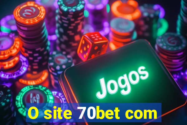 O site 70bet com